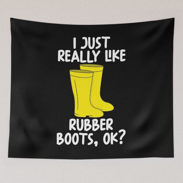 Item preview, I Just Really Like Rubber boots Ok? designed and sold by GabbyKash.