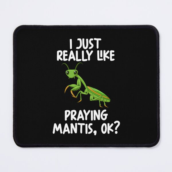 Item preview, I Just Really Like Praying Mantis Ok? designed and sold by GabbyKash.