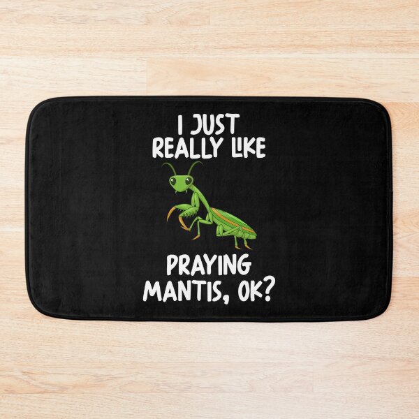 Item preview, I Just Really Like Praying Mantis Ok? designed and sold by GabbyKash.