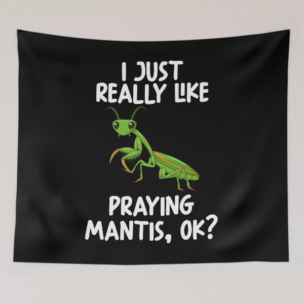 Item preview, I Just Really Like Praying Mantis Ok? designed and sold by GabbyKash.