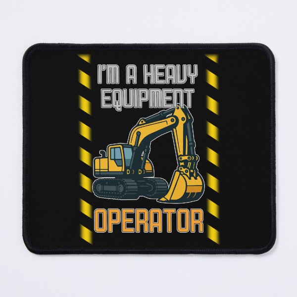 Item preview, I am a heavy equipment operator excavator designed and sold by MattC_Design.