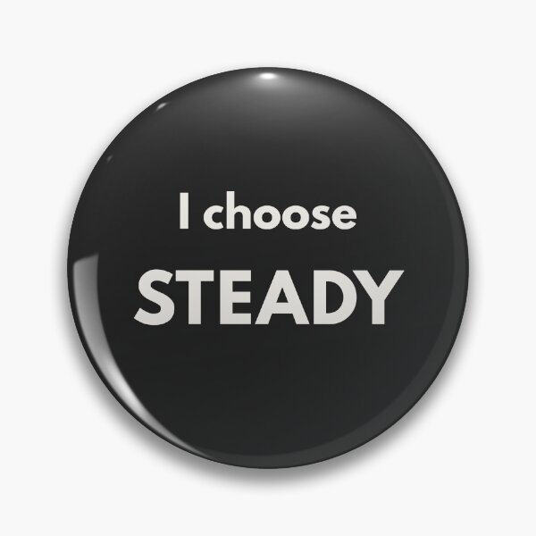 Item preview, I Choose Steady – Minimal Statement Shirt designed and sold by QuietlyBecoming.