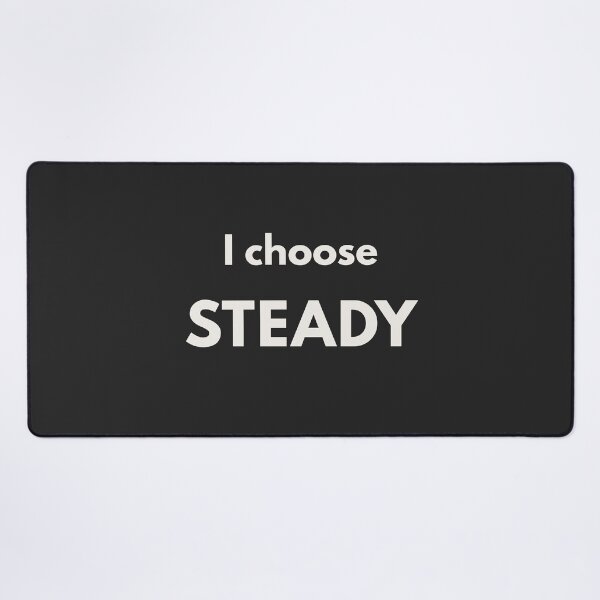 Item preview, I Choose Steady – Minimal Statement Shirt designed and sold by QuietlyBecoming.