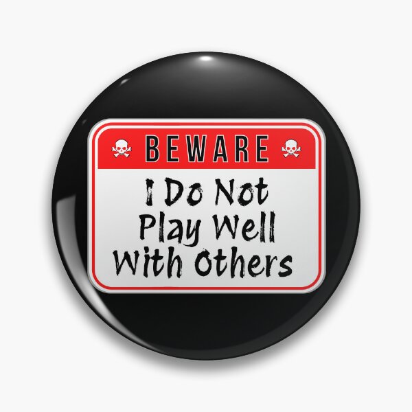 Item preview, BEWARE:  I Do Not Play Well With Others - funny warning signs designed and sold by DesignsFromTW-S.