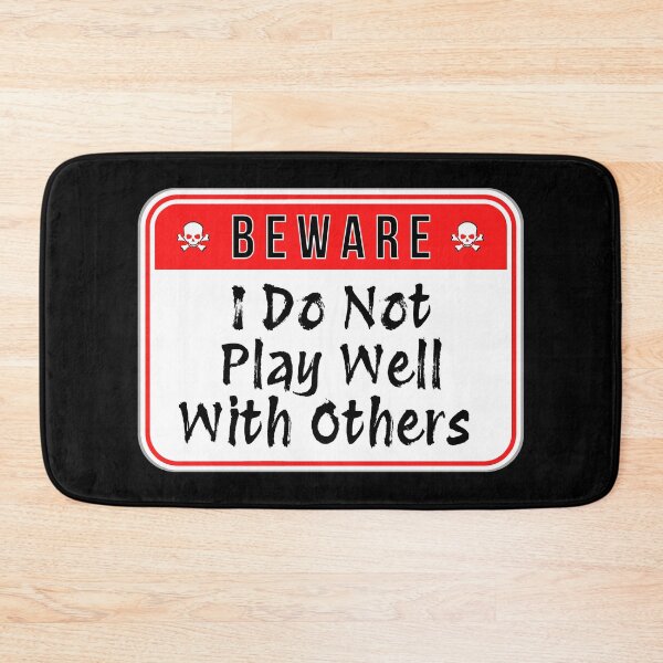 Item preview, BEWARE:  I Do Not Play Well With Others - funny warning signs designed and sold by DesignsFromTW-S.