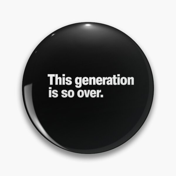 Item preview, This generation is so over. designed and sold by CondorEngineer.