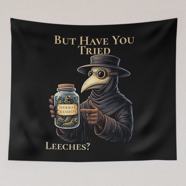 Item preview, But Have You Tried Leeches Dark Medical Humor Design designed and sold by NicheBloom.