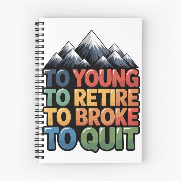 Item preview, Too Young To Retire Too Broke To Quit - Classic designed and sold by SEBANOX.