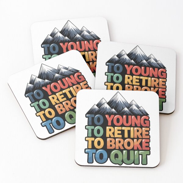 Item preview, Too Young To Retire Too Broke To Quit - Classic designed and sold by SEBANOX.