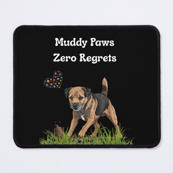 Item preview, Border Terrier muddy paws zero regrets  designed and sold by ClickATee Store .