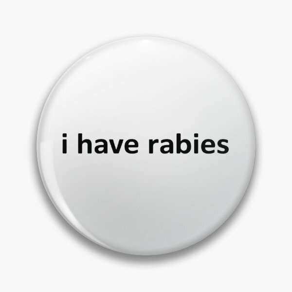 Item preview, I Have Rabies designed and sold by Markon22.
