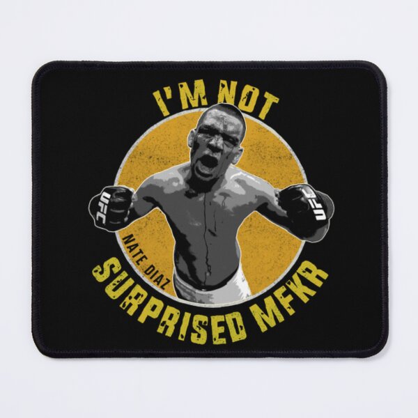 Item preview, Nate Diaz "I'm Not Surprised MFKR" designed and sold by JeyVel.