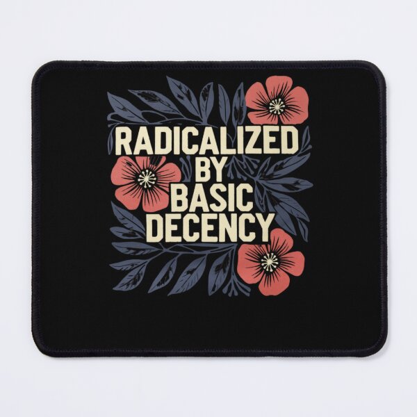 Item preview, Radicalized By Basic Decency designed and sold by krystalRomanart.