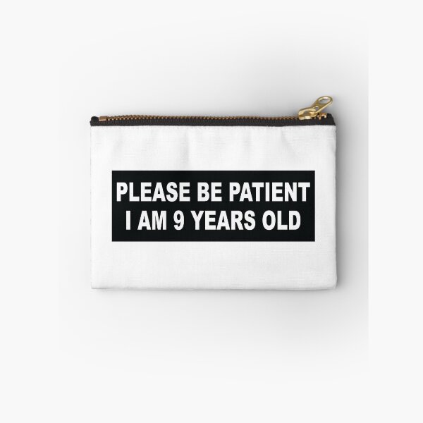 Item preview, Please be patient im 9 years old designed and sold by Markon22.