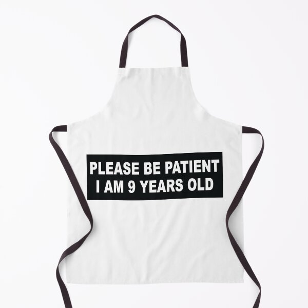 Item preview, Please be patient im 9 years old designed and sold by Markon22.