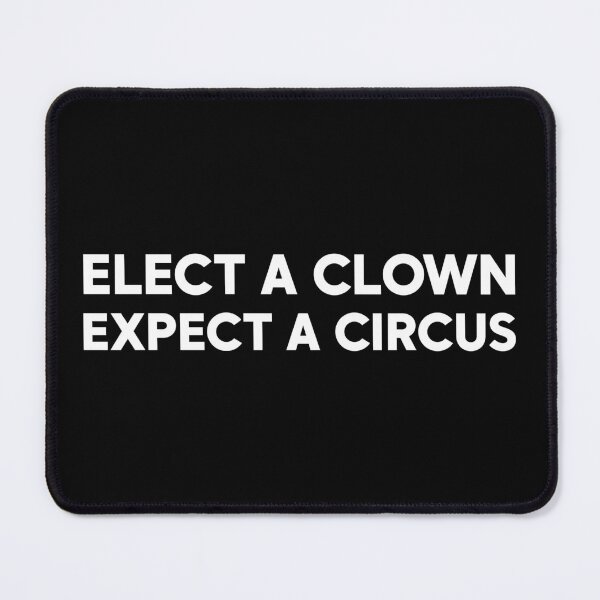 Item preview, Elect a Clown Expect a Circus - Anti Trump designed and sold by PixVib.