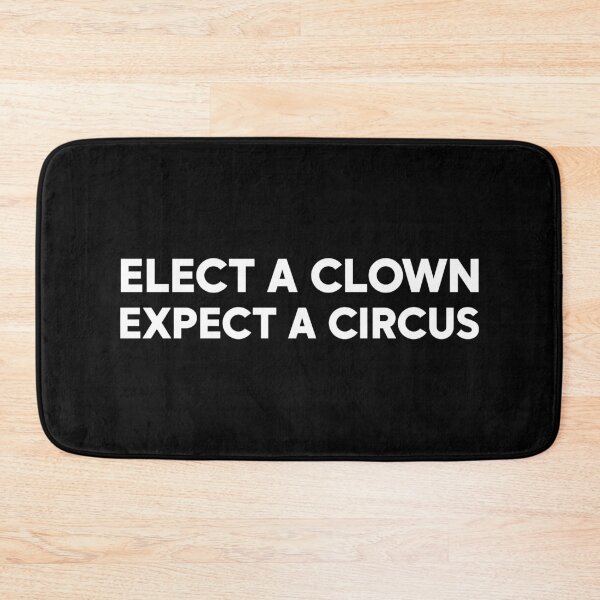 Item preview, Elect a Clown Expect a Circus - Anti Trump designed and sold by PixVib.