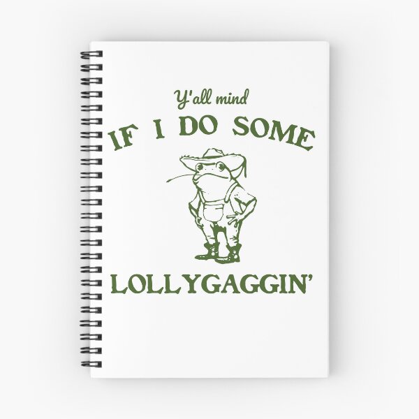 Item preview, Y'all Mind If I Do Some Lollygagging, Frog Meme designed and sold by Torionrad.