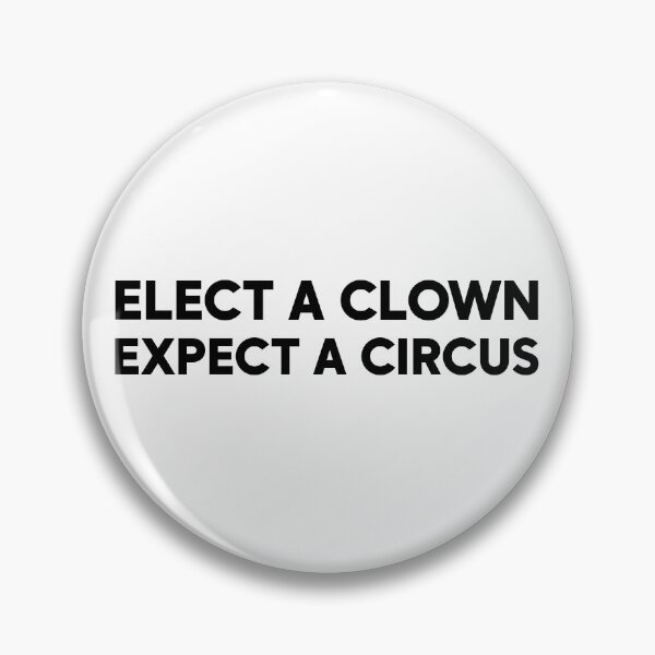 Item preview, Elect a Clown Expect a Circus - Anti Trump Activist designed and sold by PixVib.
