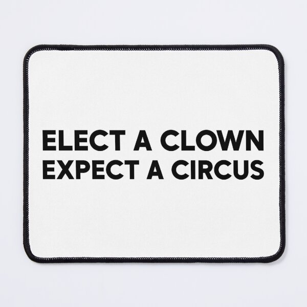 Item preview, Elect a Clown Expect a Circus - Anti Trump Activist designed and sold by PixVib.
