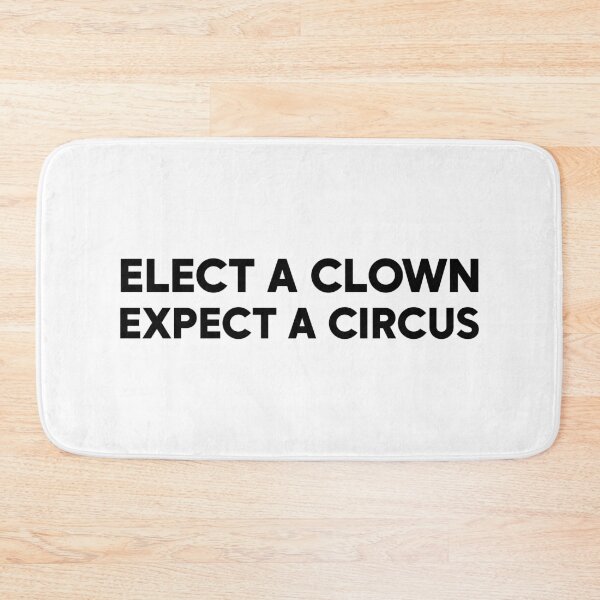 Item preview, Elect a Clown Expect a Circus - Anti Trump Activist designed and sold by PixVib.