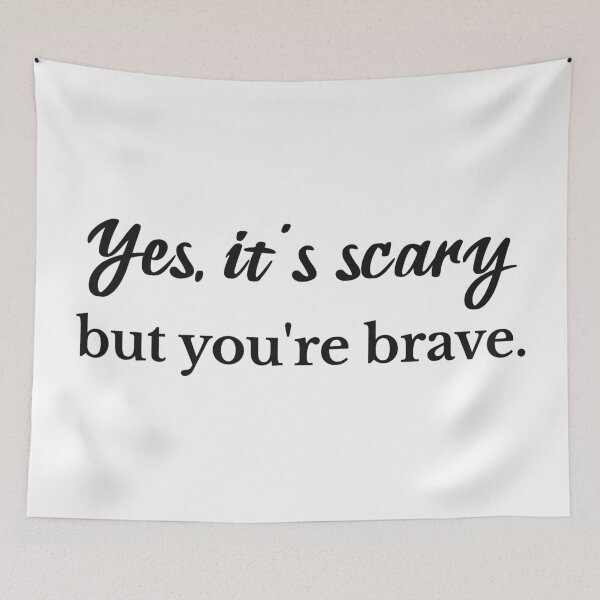Item preview, Yes it's Scary But You're Brave designed and sold by Eh Plus Designs.