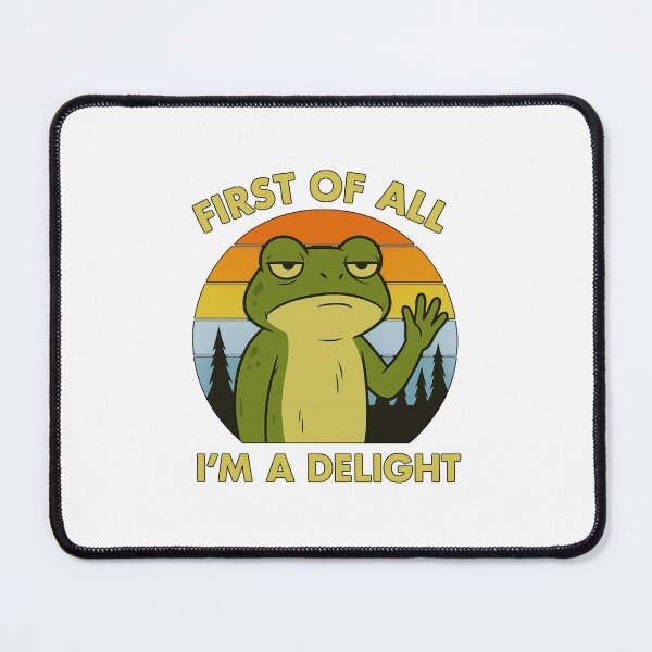 Item preview, First Of All I'm A Delight, Sarcastic Angry frog designed and sold by LuveraxArt.