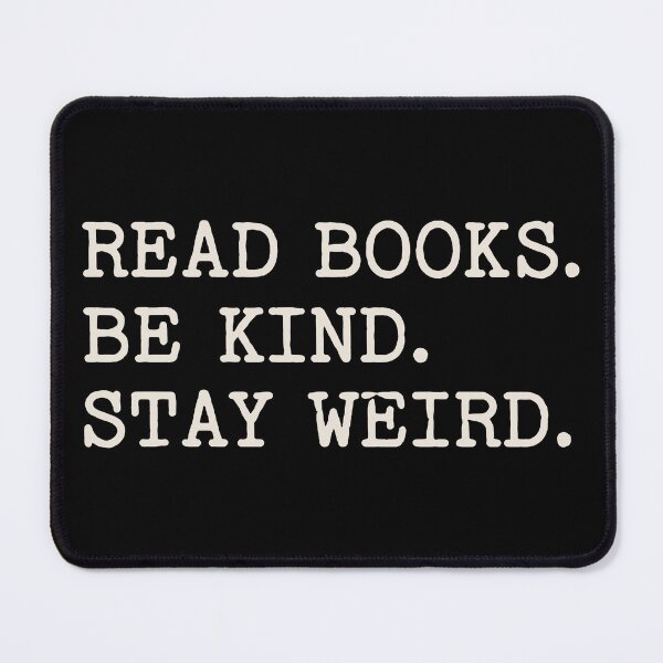 Item preview, Read Books Be Kind Stay Weird designed and sold by Eh Plus Designs.
