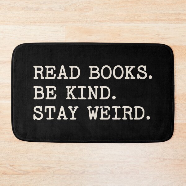 Item preview, Read Books Be Kind Stay Weird designed and sold by Eh Plus Designs.