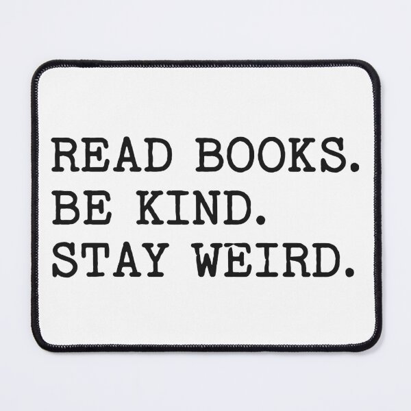 Item preview, Read Books Be Kind Stay Weird designed and sold by Eh Plus Designs.