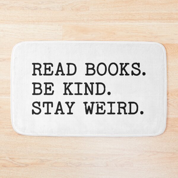 Item preview, Read Books Be Kind Stay Weird designed and sold by Eh Plus Designs.