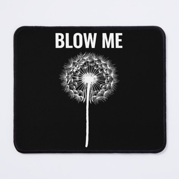 Item preview, Dandelion Blow Me Funny Jokes Sarcastic Sayings T-Shirt designed and sold by VillociShop.