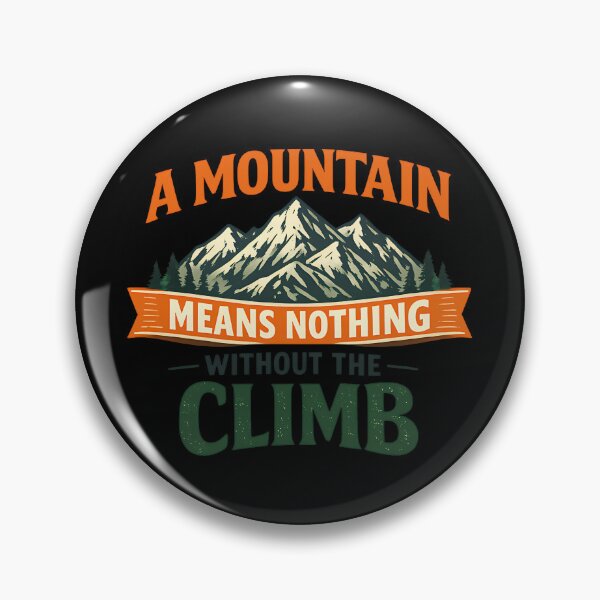 Item preview, A Mountain Means Nothing Without The Climb designed and sold by TeeTimeTreasure.
