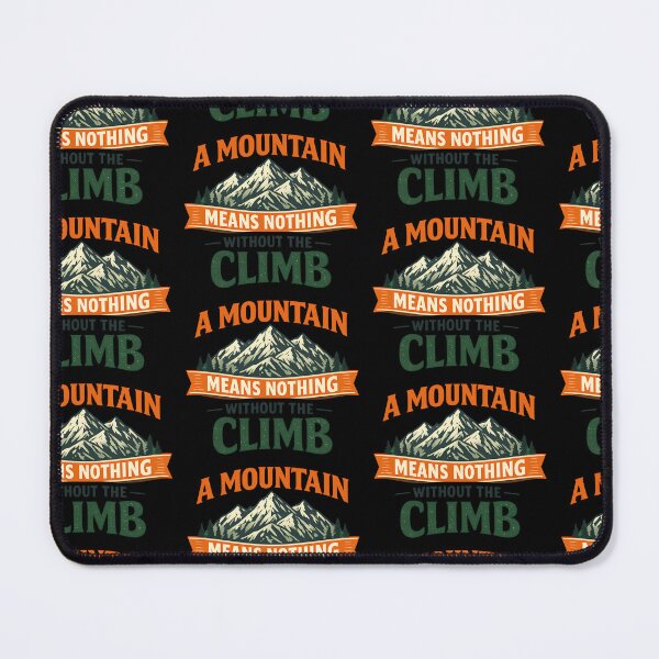Item preview, A Mountain Means Nothing Without The Climb designed and sold by TeeTimeTreasure.