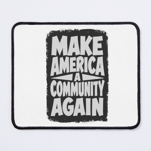 Item preview, Make America A Community Again (Black And White) designed and sold by NilCaelum.
