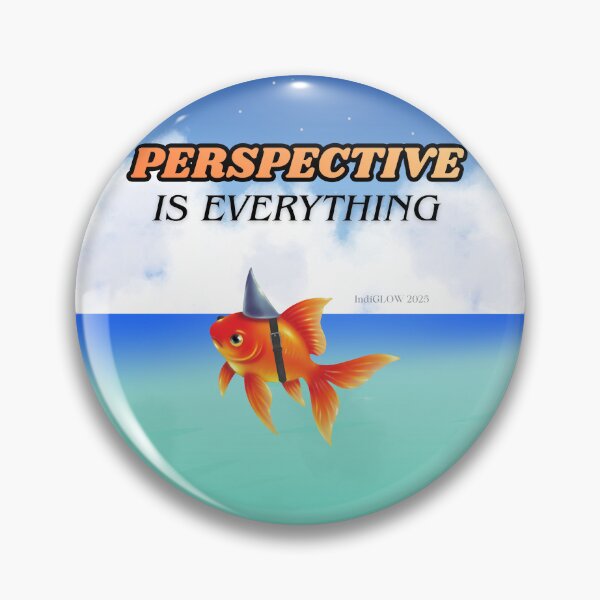 Item preview, Perspective Is Everything -- Small Fish, Big Dreams designed and sold by IndiGLOW4Me.