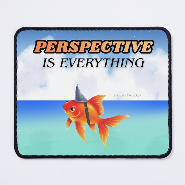 Item preview, Perspective Is Everything -- Small Fish, Big Dreams designed and sold by IndiGLOW4Me.
