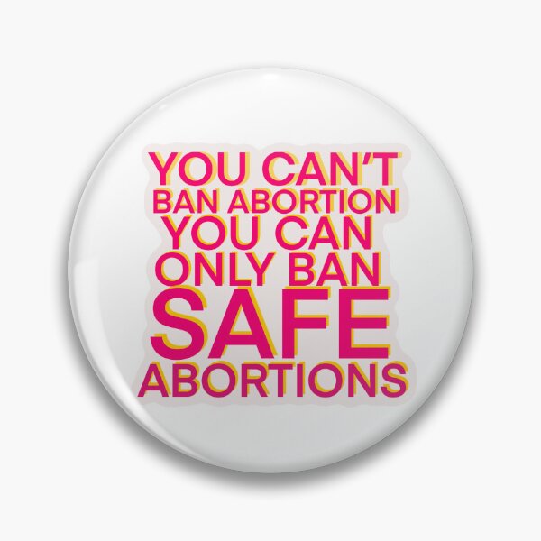 Item preview, You Can't Ban Abortion You Can Only Ban Safe Abortions  designed and sold by sassafrastradingco.