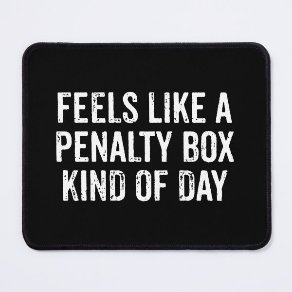 Item preview, Feels Like A Penalty Box Kinda Day - Hockey Funny Saying designed and sold by kamaniyavidya.