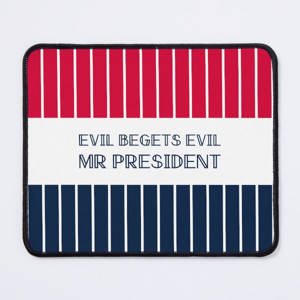 Item preview, Evil Begets Evil Mr President designed and sold by spiritofarsenic.