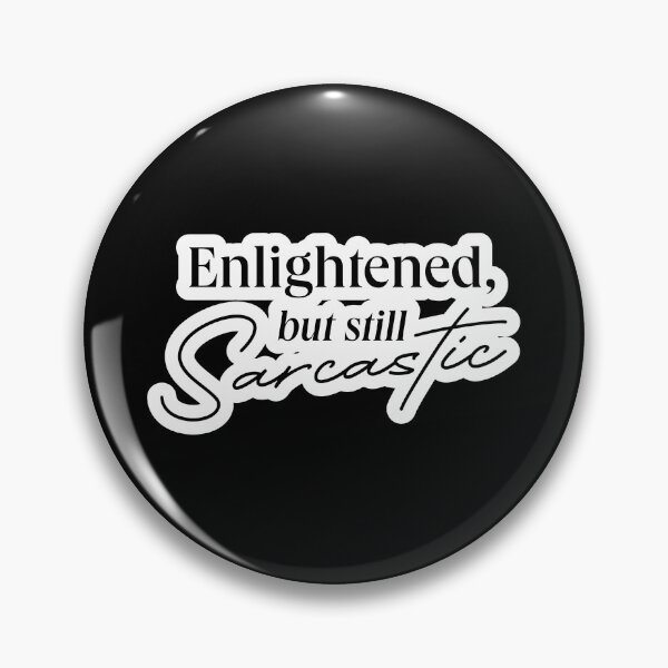 Item preview, ENLIGHTENED BUT SARCASTIC QUOTE designed and sold by LIS AND MELIVERSO.