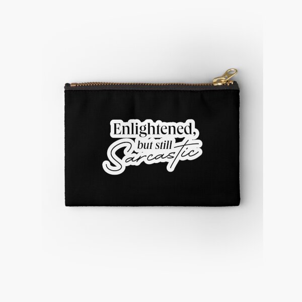 Item preview, ENLIGHTENED BUT SARCASTIC QUOTE designed and sold by LIS AND MELIVERSO.