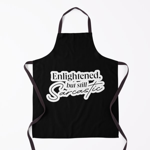 Item preview, ENLIGHTENED BUT SARCASTIC QUOTE designed and sold by LIS AND MELIVERSO.