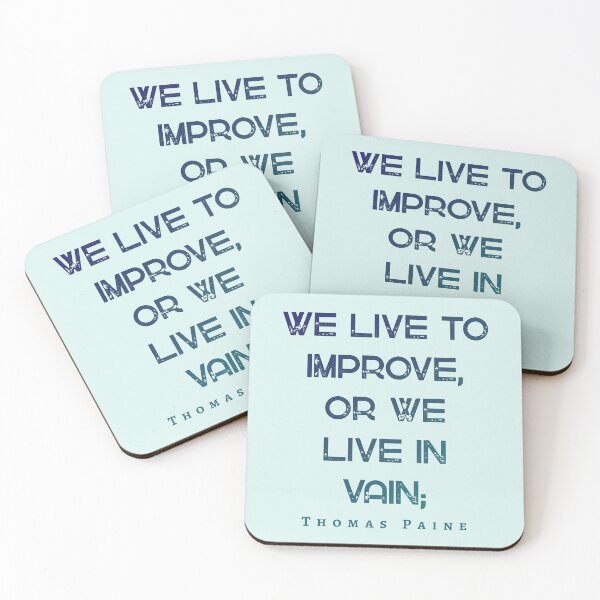 Item preview, Thomas Paine quote: We live to improve, or we live in vain; designed and sold by artbleed.