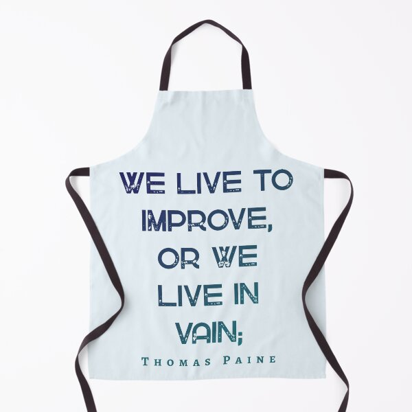 Item preview, Thomas Paine quote: We live to improve, or we live in vain; designed and sold by artbleed.