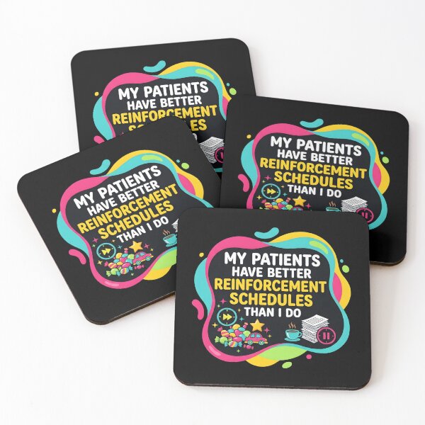 Item preview, My patients have better reinforcement schedules than I do| RBT designed and sold by SocialStaticz.