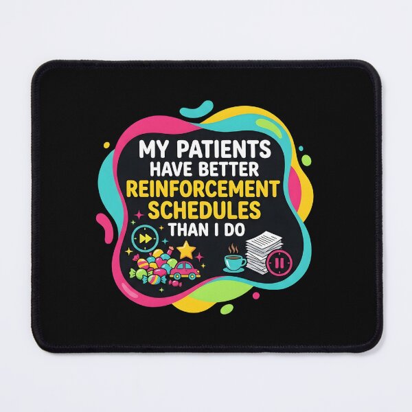 Item preview, My patients have better reinforcement schedules than I do| RBT designed and sold by SocialStaticz.
