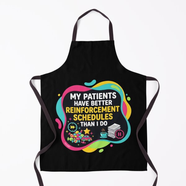 Item preview, My patients have better reinforcement schedules than I do| RBT designed and sold by SocialStaticz.