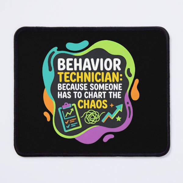 Item preview, Behavior technician: Because someone has to chart the chaos | RBT designed and sold by SocialStaticz.