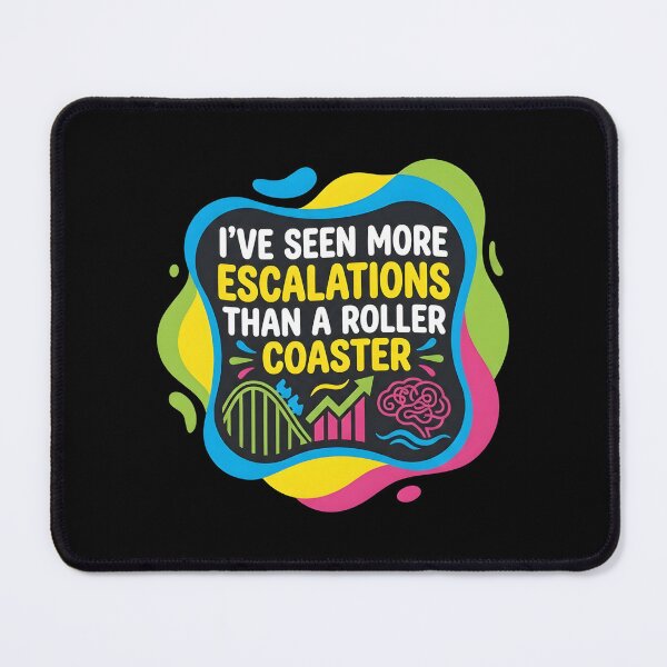 Item preview, I've seen more escalations than a roller coaster | RBT designed and sold by SocialStaticz.